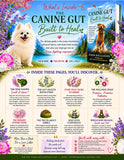 Load image into Gallery viewer, THE CANINE GUT: Built to Heal. The Ultimate Guide to Dog Gut Health, the Canine Microbiome, Advanced Biotics, and Whole-Body Healing That Turns Your Dog's Gut into an Illness-Fighting Superpower
